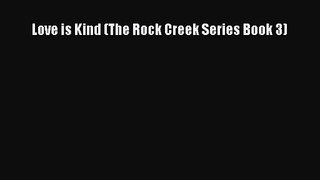 Love is Kind (The Rock Creek Series Book 3) [Read] Full Ebook