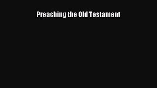 Preaching the Old Testament [Read] Full Ebook