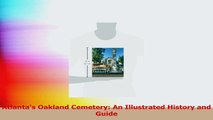 PDF Download  Atlantas Oakland Cemetery An Illustrated History and Guide Download Online
