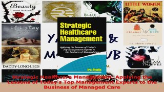 Read  Strategic Healthcare Management Applying the Lessons of Todays Top Management Experts to Ebook Free