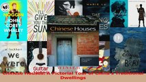 PDF Download  Chinese Houses A Pictorial Tour of Chinas Traditional Dwellings PDF Online