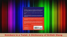 Download  Knickers in a Twist A Dictionary of British Slang PDF Free