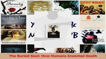 PDF Download  The Buried Soul How Humans Invented Death Download Full Ebook
