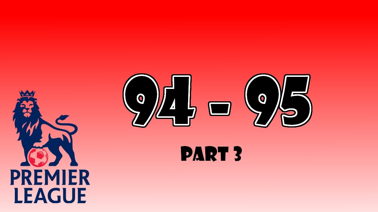 The Premiership Years 1994-95 Part 3.