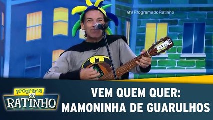 Vem Quem Quer: Mamoninha de Guarulhos