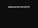 Anlegen wie die Profis mit ETFs PDF Herunterladen