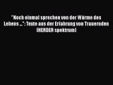 [Download] Noch einmal sprechen von der Wärme des Lebens ...: Texte aus der Erfahrung von Trauernden