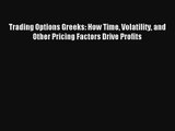 Lesen Sie Handel mit Optionen Griechen: Wie die Zeit Volatilität und Andere Preisfaktoren Gewinne Fahren P