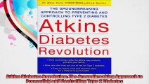 Atkins Diabetes Revolution The Groundbreaking Approach to Preventing and Controlling Type