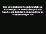 Burn-out in deutschen Unternehmenskulturen: Warum wir jetzt die neue Glücksorganisation brauchen