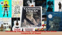 Read  Vanishing Tracks Four Years Among the Snow Leopards of Nepal PDF Online