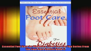 Essential Foot Care for Diabetics Foot Care For You Series From The Foot Care Centre