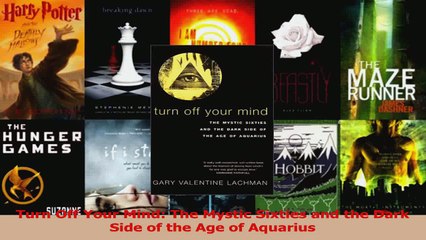 PDF Download  Turn Off Your Mind The Mystic Sixties and the Dark Side of the Age of Aquarius Download Full Ebook