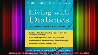 Living with Diabetes Dr Draznins Plan for Better Health