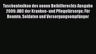 Taschenlexikon des neuen Beihilferechts Ausgabe 2009: ABC der Kranken- und Pflegefürsorge Für