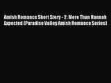 Amish Romance Short Story - 2: More Than Hannah Expected (Paradise Valley Amish Romance Series)