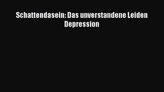 [Read] Schattendasein: Das unverstandene Leiden Depression Full Ebook