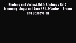 [Download] Bindung und Verlust Bd. 1: Bindung / Bd. 2: Trennung - Angst und Zorn / Bd. 3: Verlust