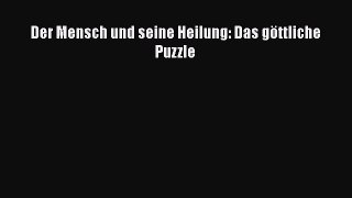 [Read] Der Mensch und seine Heilung: Das göttliche Puzzle Online