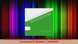 Download  800 Words and Images A New Testament Greek Vocabulary Builder AGROS Ebook Free
