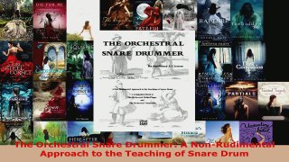 Read  The Orchestral Snare Drummer A NonRudimental Approach to the Teaching of Snare Drum EBooks Online