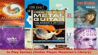 Download  How to Play Metal Guitar The Basics and Beyond How to Play Series Guitar Player PDF Online