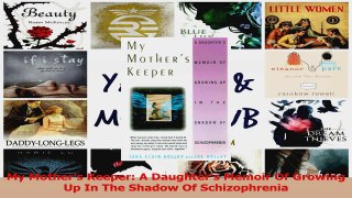 PDF Download  My Mothers Keeper A Daughters Memoir Of Growing Up In The Shadow Of Schizophrenia Download Full Ebook