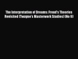 The Interpretation of Dreams: Freud's Theories Revisited (Twayne's Masterwork Studies) (No