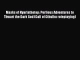 Masks of Nyarlathotep: Perilous Adventures to Thwart the Dark God (Call of Cthulhu roleplaying)