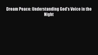Dream Peace: Understanding God's Voice in the Night [Read] Online