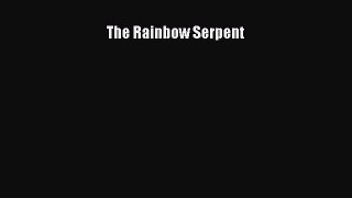 The Rainbow Serpent [Read] Full Ebook