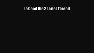 Jak and the Scarlet Thread [Read] Full Ebook