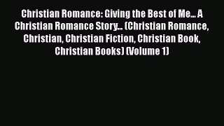 Christian Romance: Giving the Best of Me... A Christian Romance Story... (Christian Romance