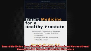 Smart Medicine for a Healthy Prostate Natural and Conventional Therapies for Common