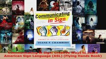 Download  Communicating in Sign Creative Ways to Learn American Sign Language ASL Flying Hands PDF Free