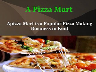 Apizza Mart is a Popular Pizza Making Business in Kent