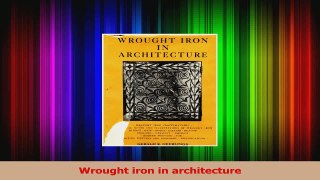 PDF Download  Wrought iron in architecture PDF Full Ebook