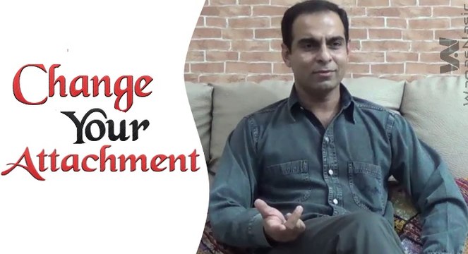 Change Your Attachment | Qasim Ali Shah | Urdu/Hindi | WaqasNasir