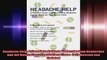 Headache Help A Complete Guide to Understanding Headaches and the Medications That