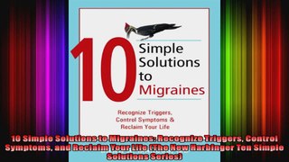 10 Simple Solutions to Migraines Recognize Triggers Control Symptoms and Reclaim Your