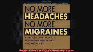 No More Headaches No More Migraines