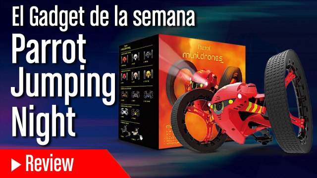 El Gadget de la Semana- probamos el Jumping Nigh de Parrot