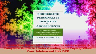 PDF Download  Borderline Personality Disorder in Adolescents A Complete Guide to Understanding and Read Online