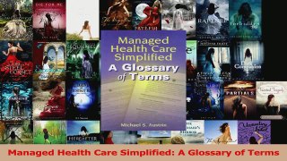 Read  Managed Health Care Simplified A Glossary of Terms Ebook Free