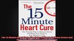 The 15 Minute Heart Cure The Natural Way to Release Stress and Heal Your Heart in Just