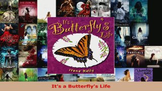 Read  Its a Butterflys Life EBooks Online