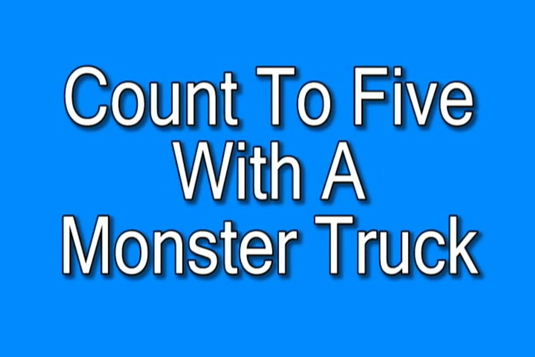 Count To Five With A Monster Truck