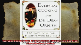 Everyday Cooking With Dr Dean Ornish 150 Easy LowFat HighFlavor Recipes1 editon