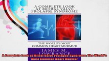 A Complete Look at Mitral Valve Prolapse Syndrome The Worlds Most Common Heart Murmur