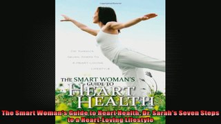 The Smart Womans Guide to Heart Health Dr Sarahs Seven Steps to a HeartLoving